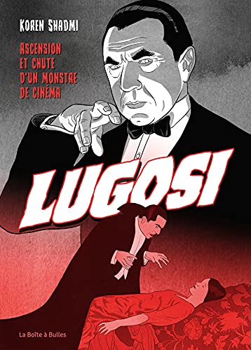 Couverture du livre : Bela Lugosi - Ascension et chute d'un monstre de cinéma
