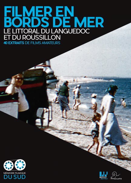 Couverture du livre: Filmer en bord de mer - Le littoral du Languedoc et du Roussillon - 40 extraits de films amateurs