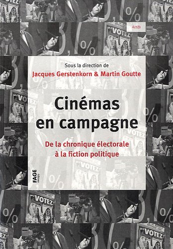 Book cover: Cinémas en campagne - De la chronique électorale à la fiction politique