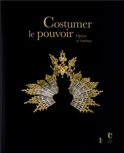 Couverture du livre: Costumer le pouvoir - Opéra et cinéma