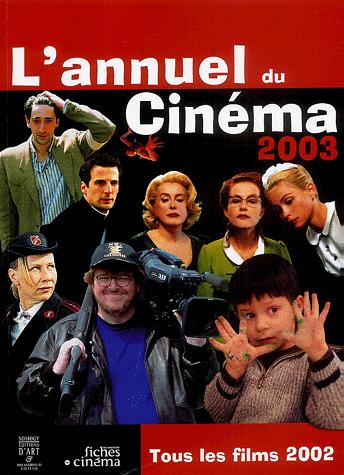 Couverture du livre: L'Annuel du Cinéma 2003 - Tous les films de 2002