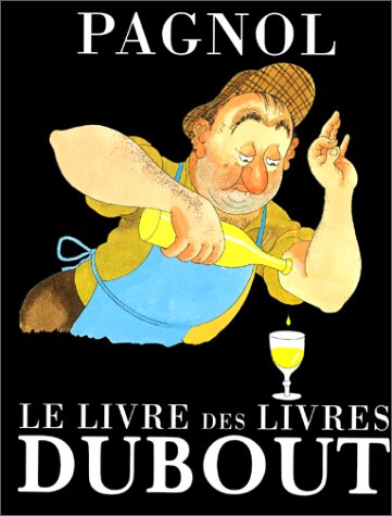Book cover: Pagnol, le livre des livres - Les Pagnol de Dubout