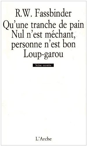 Book cover: Qu'une tranche de pain / Nul n'est méchant, personne n'est bon / Loup-garou