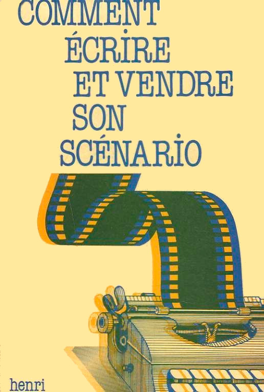 Couverture du livre : Comment écrire et vendre son scénario