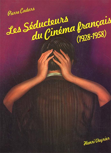 Couverture du livre: Les Séducteurs du cinéma français - 1928-1958