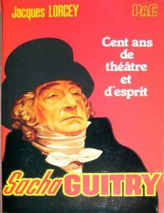 Couverture du livre : Sacha Guitry, cent ans de théâtre et d'esprit