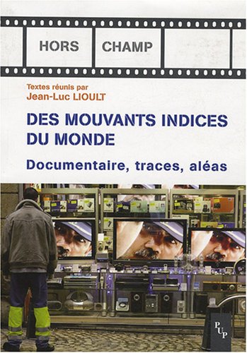 Couverture du livre: De mouvants indices du monde - Documentaire, traces, aléas