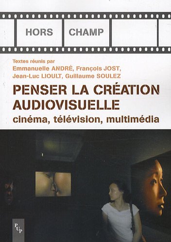 Book cover: Penser la création audiovisuelle - Cinéma, télévision, multimédia