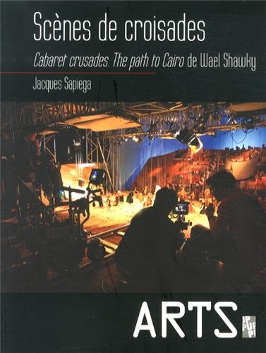 Couverture du livre: Scènes de croisades - Cabaret Crusades, The Path to Cairo de Wael Shawky