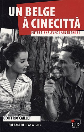 Couverture du livre: Un Belge à Cinecittà - entretiens avec Jean Blondel