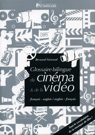 Couverture du livre: Le glossaire bilingue du cinéma et de la vidéo - français-anglais / anglais-français