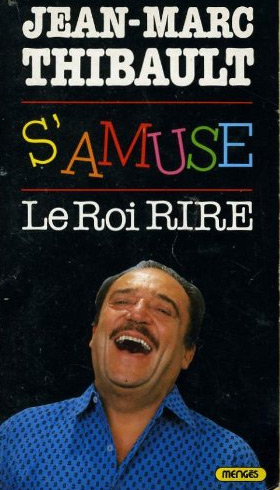 Couverture du livre: Jean-Marc Thibault s'amuse - Le Roi Rire