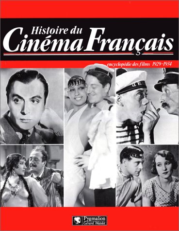 Couverture du livre: Histoire du cinéma français - encyclopédie des films 1929-1934