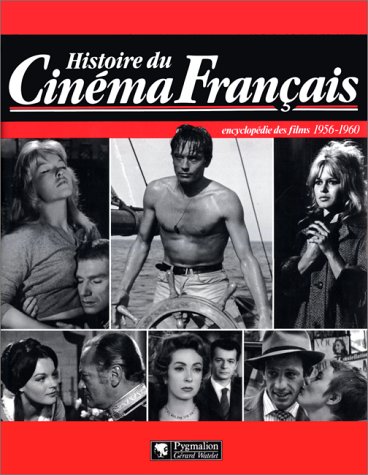 Couverture du livre : Histoire du cinéma français - Encyclopédie des films 1956-1960