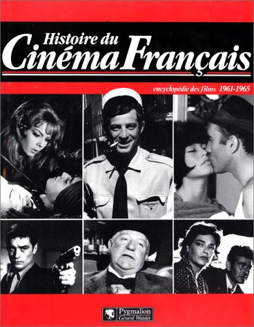 Couverture du livre: Histoire du cinéma français - encyclopédie des films 1961-1965
