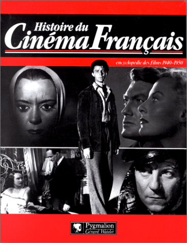 Couverture du livre: Histoire du cinéma français - encyclopédie des films 1940-1950