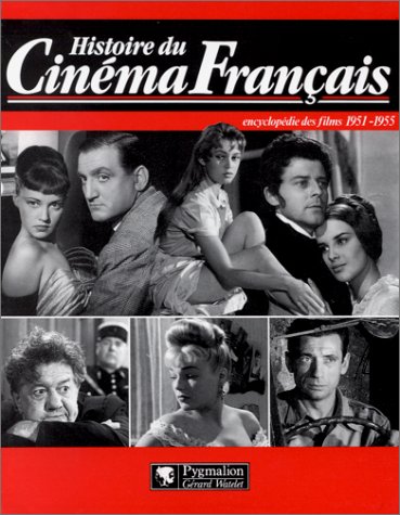 Couverture du livre: Histoire du cinéma français - encyclopédie des films 1951-1955