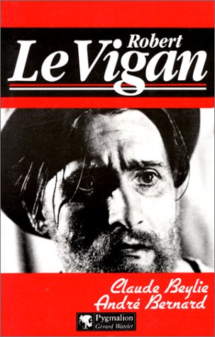 Book cover: Robert Le Vigan - Désordre et génie