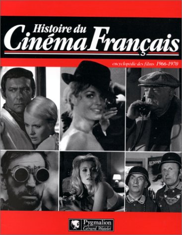 Couverture du livre: Histoire du cinéma français - encyclopédie des films 1966-1970