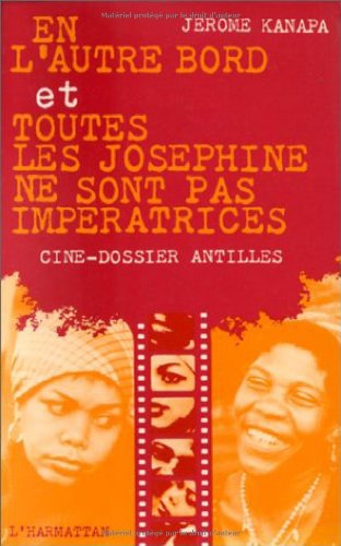 Book cover: En l'autre bord et Toutes les Joséphine ne sont pas impératrices - Ciné-dossier Antilles