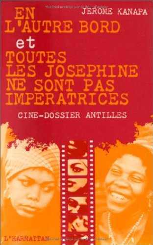 Couverture du livre: En l'autre bord et Toutes les Joséphine ne sont pas impératrices - Ciné-dossier Antilles