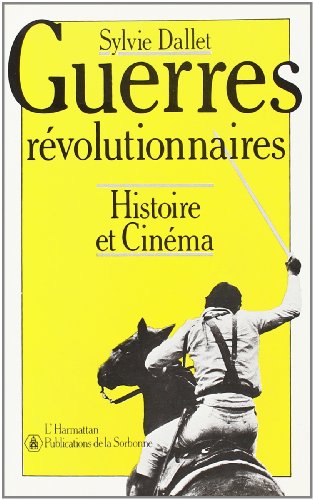 Couverture du livre: Guerres révolutionnaires - histoire et cinéma