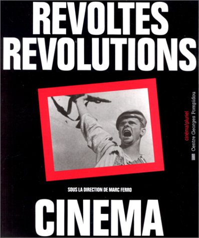 Couverture du livre: Révoltes, révolutions, cinéma