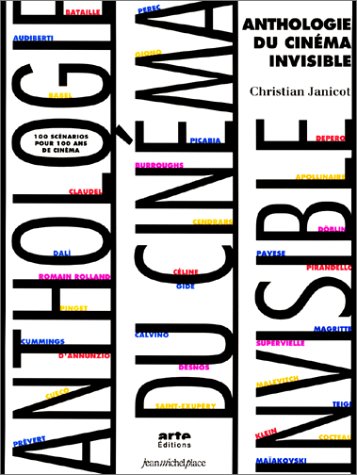 Couverture du livre: Anthologie du cinéma invisible - 100 scénarios pour 100 ans de cinéma