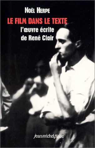 Couverture du livre : Le Film dans le texte - L'œuvre écrite de René Clair