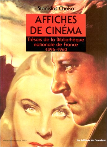 Couverture du livre : Affiches de cinéma - Trésors de la bibliothèque nationale de France 1896-1960