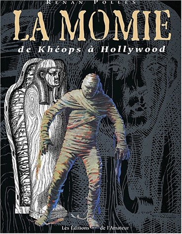 Couverture du livre : La Momie - de Khéops à Hollywood : généalogie d'un mythe
