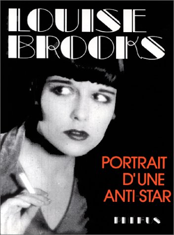Couverture du livre : Louise Brooks - Portrait d'une anti star