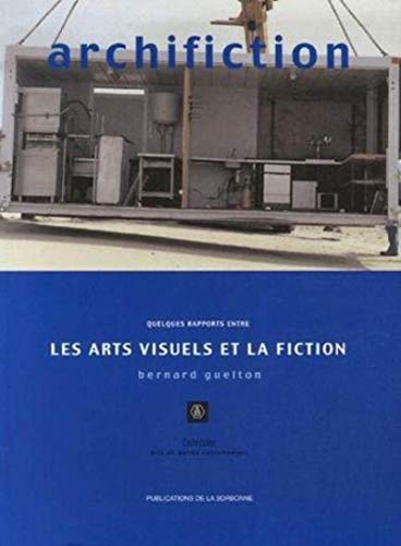 Couverture du livre: Archifiction - Quelques rapports entre les arts visuels et la fiction