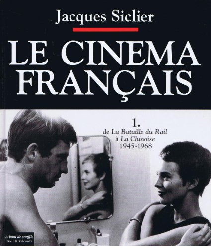 Couverture du livre : Le Cinéma français 1 - de La Bataille du Rail à La Chinoise - 1945-1968