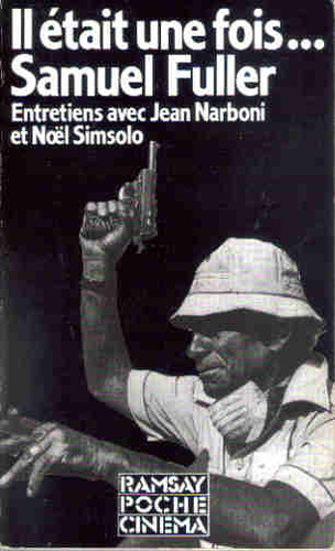 Couverture du livre: Il était une fois, Samuel Fuller - Entretiens avec Jean Narboni et Noël Simsolo
