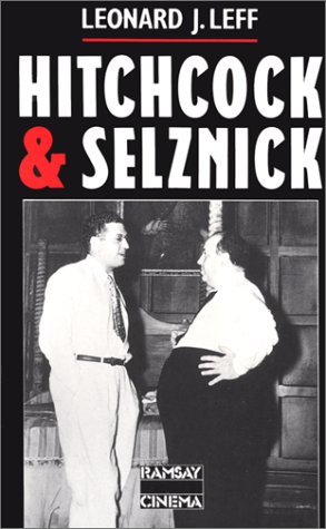 Couverture du livre: Hitchcock et Selznick - La riche et étrange collaboration entre Alfred Hitchcock et David O. Selznick à Hollywood