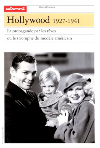 Book cover: Hollywood, 1927-1941 - La propagande par les rêves ou le triomphe du modèle américain