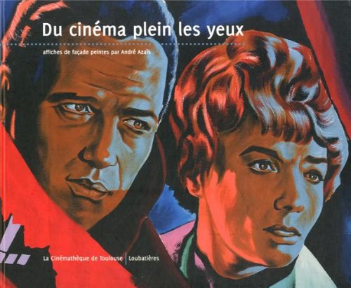 Couverture du livre : Du cinéma plein les yeux - Affiches de façade peintes par André Azaïs