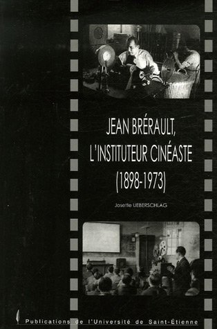 Couverture du livre: Jean Brérault, l'instituteur cinéaste - (1898-1973)
