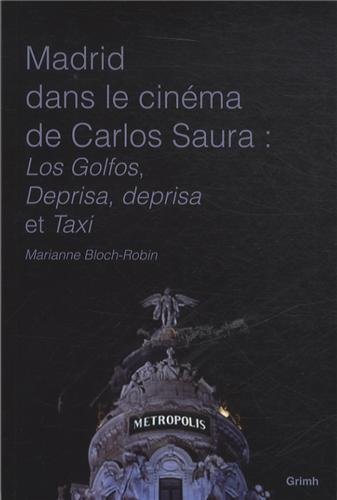 Couverture du livre: Madrid dans le cinéma de Carlos Saura - Los Golfos, Deprisa, deprisa et Taxi