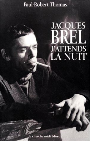 Couverture du livre : Jacques Brel - j'attends la nuit