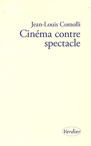 Couverture du livre : Cinéma contre spectacle - Suivi de Technique et idéologie (1971-1972)