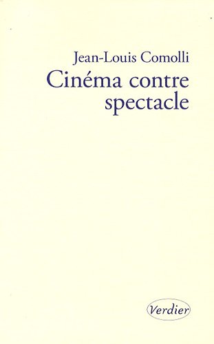 Couverture du livre: Cinéma contre spectacle - Suivi de Technique et idéologie (1971-1972)