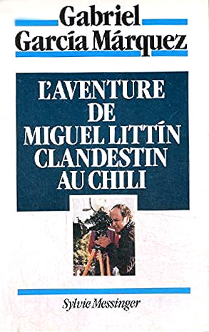 Couverture du livre: L'aventure de Miguel Littin, clandestin au chili