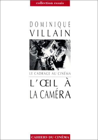 Couverture du livre: L'Oeil à la caméra - Le cadrage au cinéma