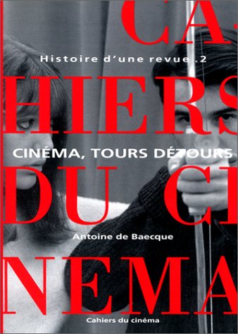 Couverture du livre : Les Cahiers du cinéma, Histoire d'une revue, tome 2 - Cinéma, tours détours, 1959-1981