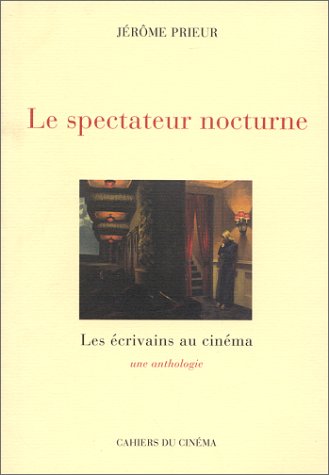 Couverture du livre : Le Spectateur nocturne - Les écrivains au cinéma, une anthologie