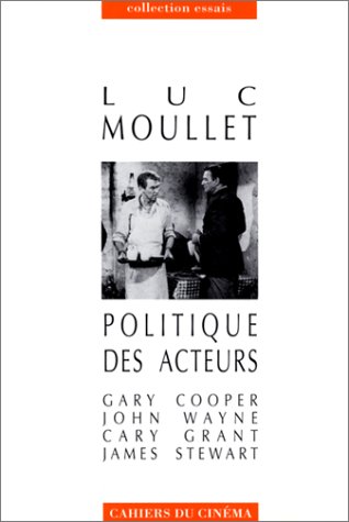 Book cover: Politique des acteurs - Gary Cooper, John Wayne, Cary Grant, James Stewart