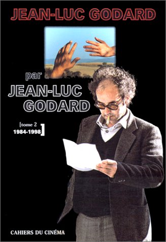 Couverture du livre: Jean-Luc Godard par Jean-Luc Godard - tome 2: 1984-1998