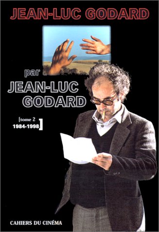 Couverture du livre : Jean-Luc Godard par Jean-Luc Godard - tome 2: 1984-1998